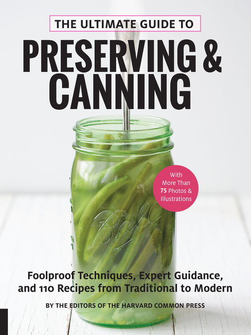 Title details for The Ultimate Guide to Preserving and Canning by Editors of the Harvard Common Press - Available